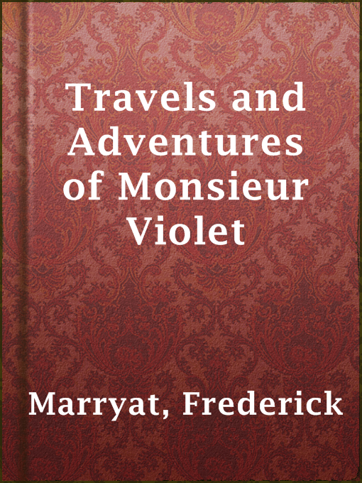 Title details for Travels and Adventures of Monsieur Violet by Frederick Marryat - Available